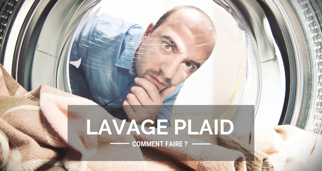 Comment laver son plaid ?