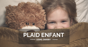 Quel plaid pour mon enfant ?