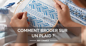 Comment broder sur un plaid ?