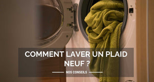 Comment laver un plaid neuf ?