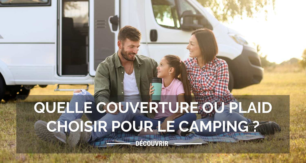 Welche Decke oder welcher Überwurf soll man beim Camping wählen ...