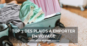 Top 3 des plaids à emporter en voyage