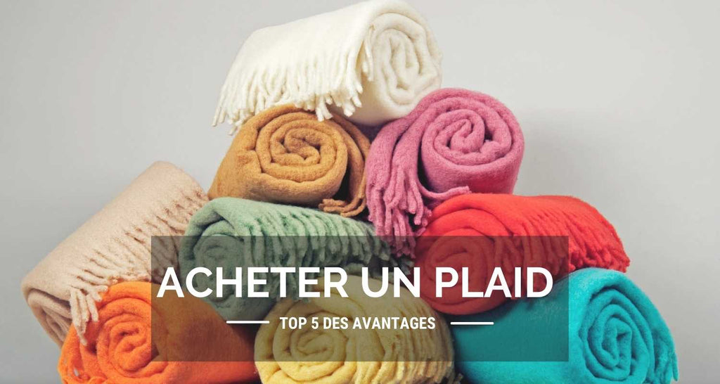 Top 5 des avantages d'un plaid